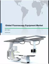 Global Fluoroscopy Equipment Market 2017-2021